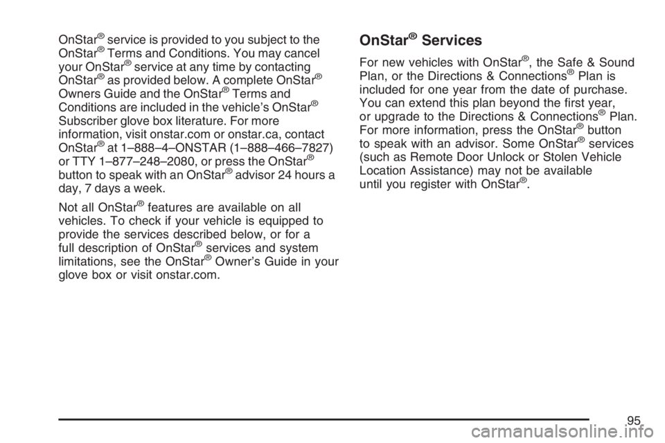 PONTIAC SOLSTICE 2007  Owners Manual OnStar®service is provided to you subject to the
OnStar®Terms and Conditions. You may cancel
your OnStar®service at any time by contacting
OnStar®as provided below. A complete OnStar®
Owners Guid