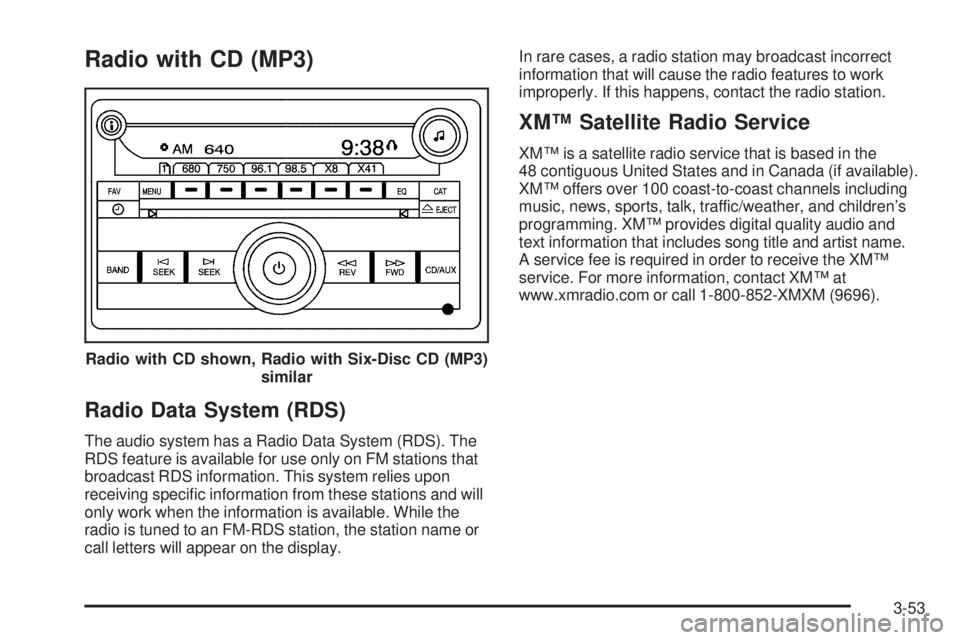 PONTIAC SOLSTICE 2006 Owners Manual Radio with CD (MP3)
Radio Data System (RDS)
The audio system has a Radio Data System (RDS). The
RDS feature is available for use only on FM stations that
broadcast RDS information. This system relies PONTIAC SOLSTICE 2006 Owners Manual Radio with CD (MP3)
Radio Data System (RDS)
The audio system has a Radio Data System (RDS). The
RDS feature is available for use only on FM stations that
broadcast RDS information. This system relies