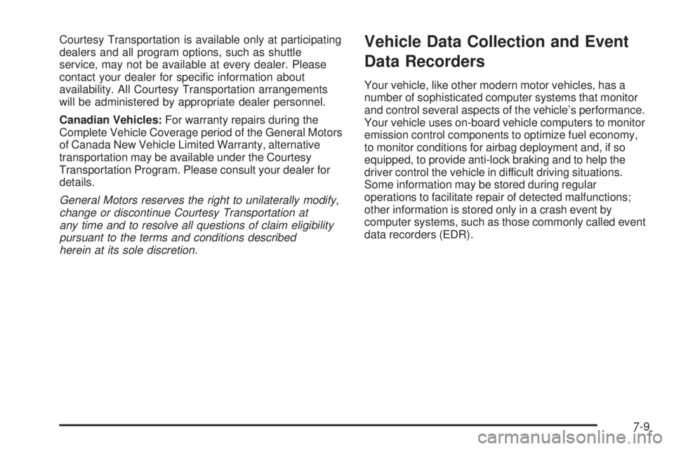 PONTIAC SOLSTICE 2006 User Guide Courtesy Transportation is available only at participating
dealers and all program options, such as shuttle
service, may not be available at every dealer. Please
contact your dealer for speci�c inform