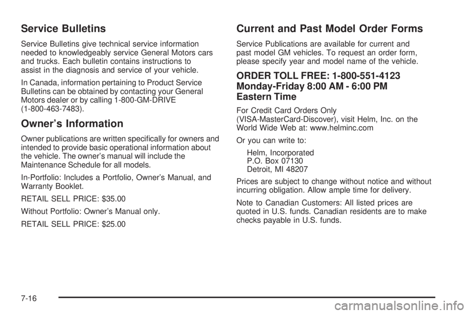 PONTIAC SOLSTICE 2006  Owners Manual Service Bulletins
Service Bulletins give technical service information
needed to knowledgeably service General Motors cars
and trucks. Each bulletin contains instructions to
assist in the diagnosis an