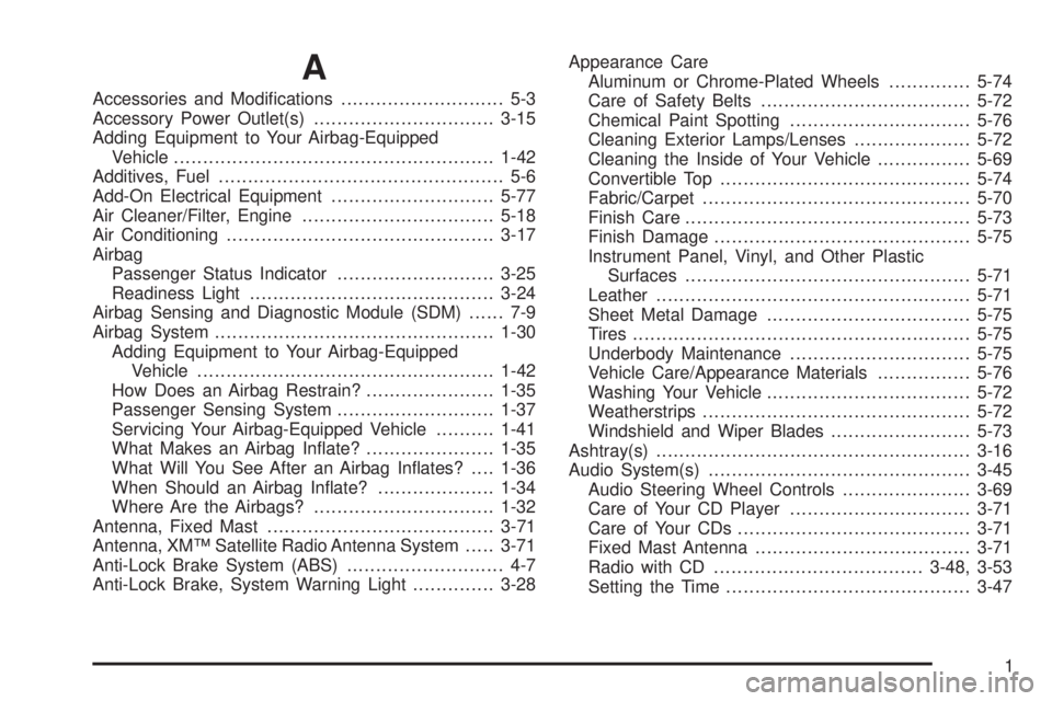 PONTIAC SOLSTICE 2006  Owners Manual A
Accessories and Modi�cations............................ 5-3
Accessory Power Outlet(s)...............................3-15
Adding Equipment to Your Airbag-Equipped
Vehicle............................
