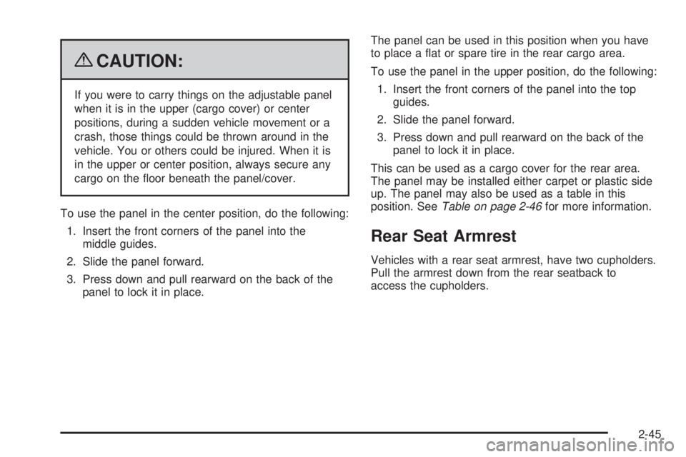 PONTIAC TORRENT 2009 Owners Manual {CAUTION:
If you were to carry things on the adjustable panel
when it is in the upper (cargo cover) or center
positions, during a sudden vehicle movement or a
crash, those things could be thrown aroun PONTIAC TORRENT 2009 Owners Manual {CAUTION:
If you were to carry things on the adjustable panel
when it is in the upper (cargo cover) or center
positions, during a sudden vehicle movement or a
crash, those things could be thrown aroun