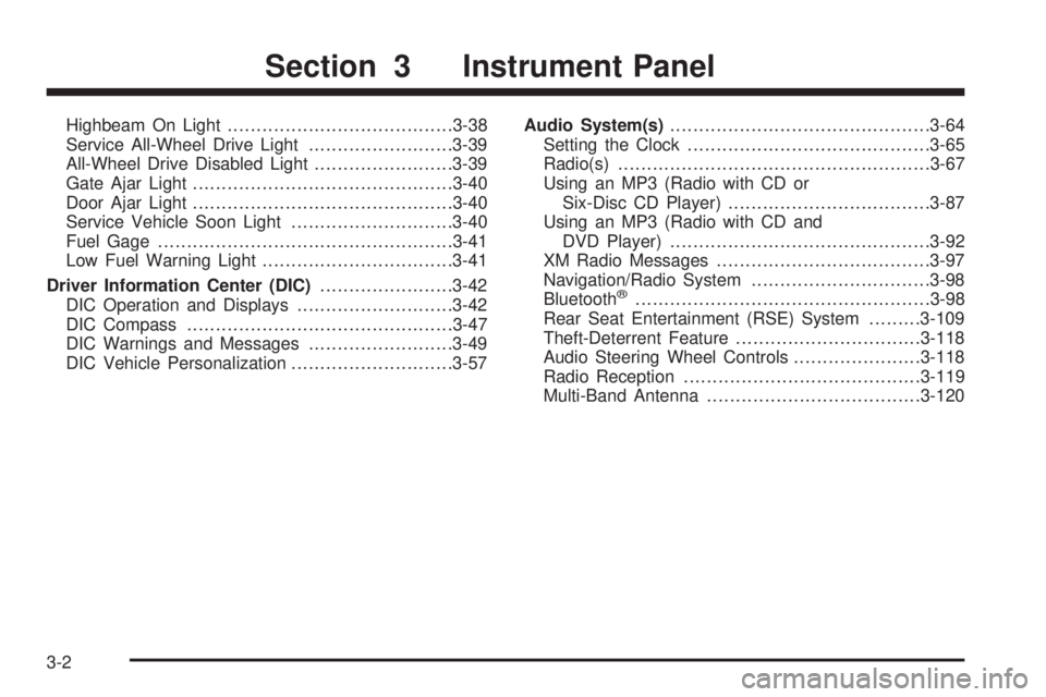 PONTIAC TORRENT 2009 Owners Manual Highbeam On Light.......................................3-38
Service All-Wheel Drive Light.........................3-39
All-Wheel Drive Disabled Light........................3-39
Gate Ajar Light...... PONTIAC TORRENT 2009 Owners Manual Highbeam On Light.......................................3-38
Service All-Wheel Drive Light.........................3-39
All-Wheel Drive Disabled Light........................3-39
Gate Ajar Light......