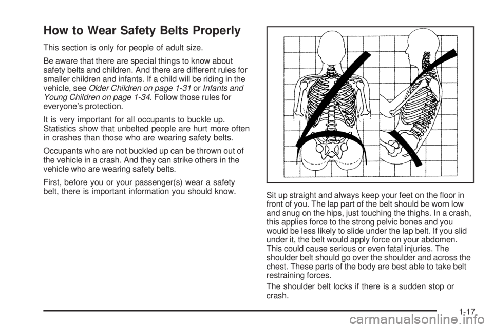 PONTIAC TORRENT 2009 Owners Manual How to Wear Safety Belts Properly
This section is only for people of adult size.
Be aware that there are special things to know about
safety belts and children. And there are different rules for
small