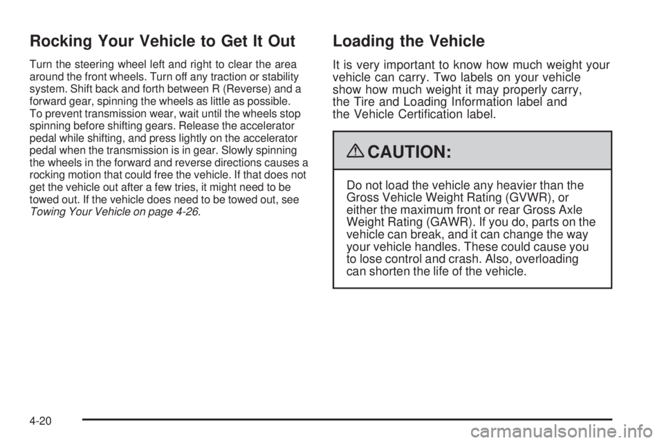 PONTIAC TORRENT 2009 Owners Manual Rocking Your Vehicle to Get It Out
Turn the steering wheel left and right to clear the area
around the front wheels. Turn off any traction or stability
system. Shift back and forth between R (Reverse) PONTIAC TORRENT 2009 Owners Manual Rocking Your Vehicle to Get It Out
Turn the steering wheel left and right to clear the area
around the front wheels. Turn off any traction or stability
system. Shift back and forth between R (Reverse)