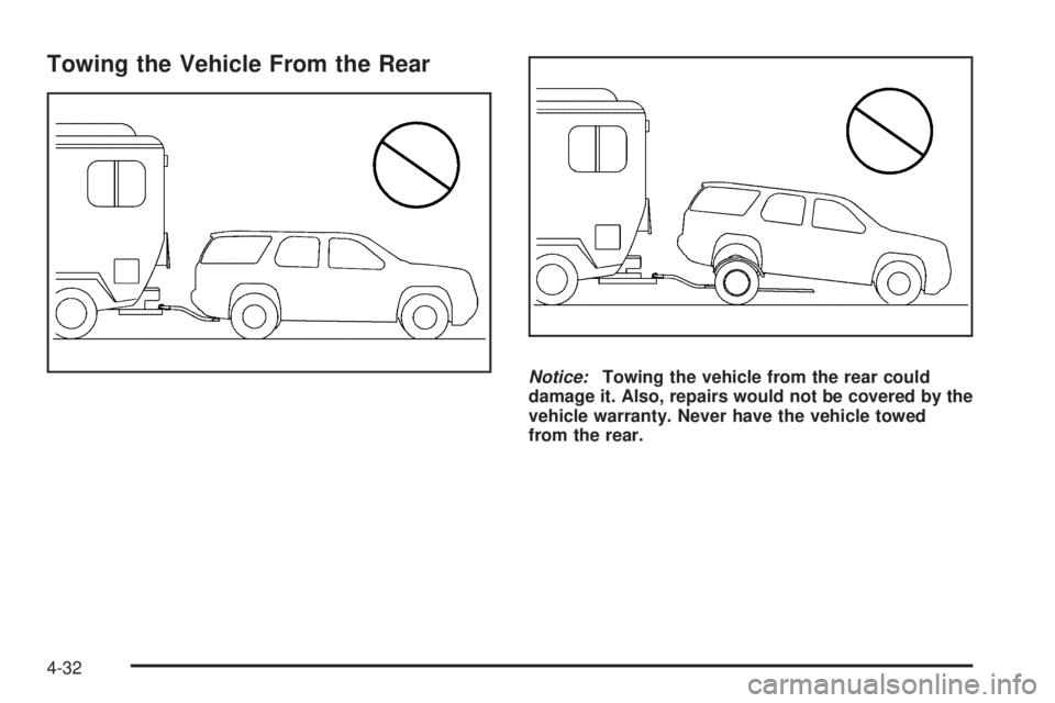 PONTIAC TORRENT 2009  Owners Manual Towing the Vehicle From the Rear
Notice:Towing the vehicle from the rear could
damage it. Also, repairs would not be covered by the
vehicle warranty. Never have the vehicle towed
from the rear.
4-32 