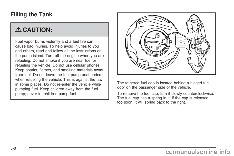 PONTIAC TORRENT 2009  Owners Manual Filling the Tank
{CAUTION:
Fuel vapor burns violently and a fuel �re can
cause bad injuries. To help avoid injuries to you
and others, read and follow all the instructions on
the pump island. Turn off