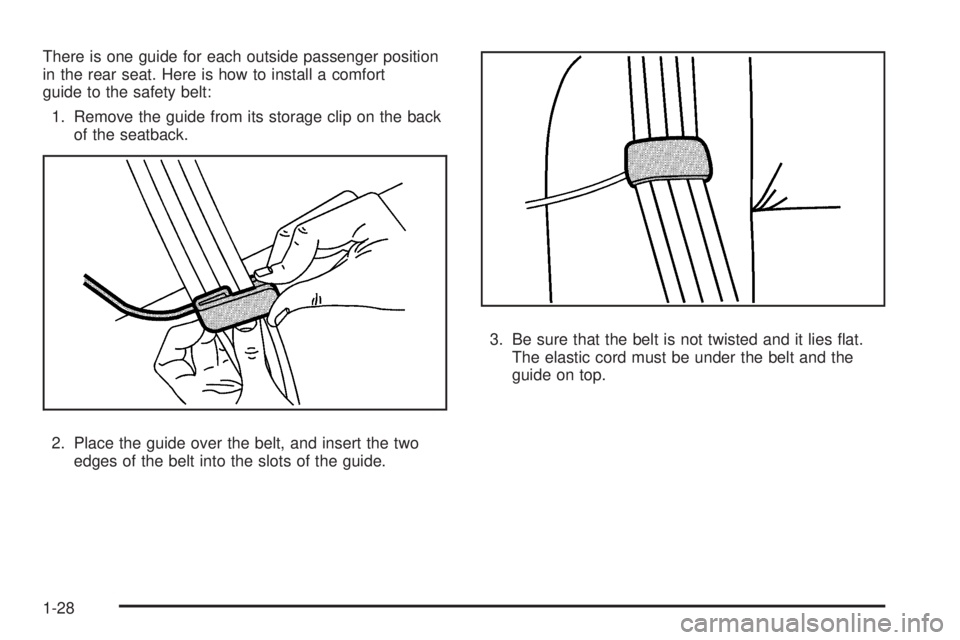 PONTIAC TORRENT 2009 Owners Guide There is one guide for each outside passenger position
in the rear seat. Here is how to install a comfort
guide to the safety belt:
1. Remove the guide from its storage clip on the back
of the seatbac