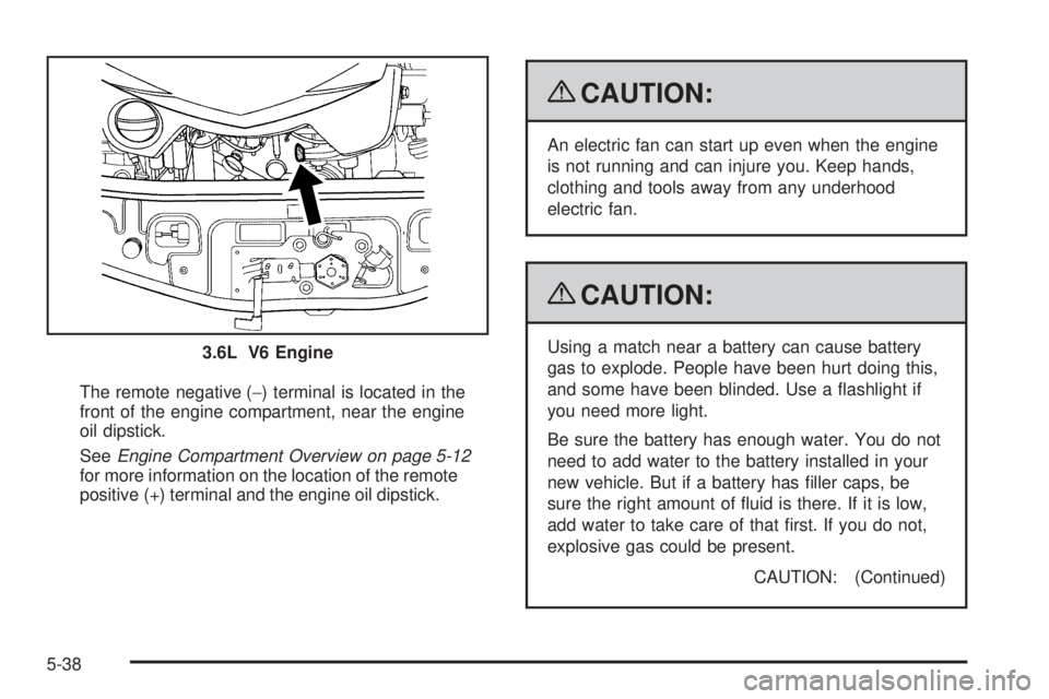 PONTIAC TORRENT 2009  Owners Manual The remote negative (−) terminal is located in the
front of the engine compartment, near the engine
oil dipstick.
SeeEngine Compartment Overview on page 5-12
for more information on the location of 