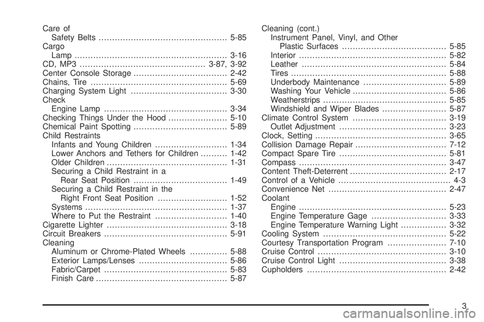 PONTIAC TORRENT 2009 User Guide Care of
Safety Belts................................................5-85
Cargo
Lamp .........................................................3-16
CD, MP3 .............................................. PONTIAC TORRENT 2009 User Guide Care of
Safety Belts................................................5-85
Cargo
Lamp .........................................................3-16
CD, MP3 ..............................................