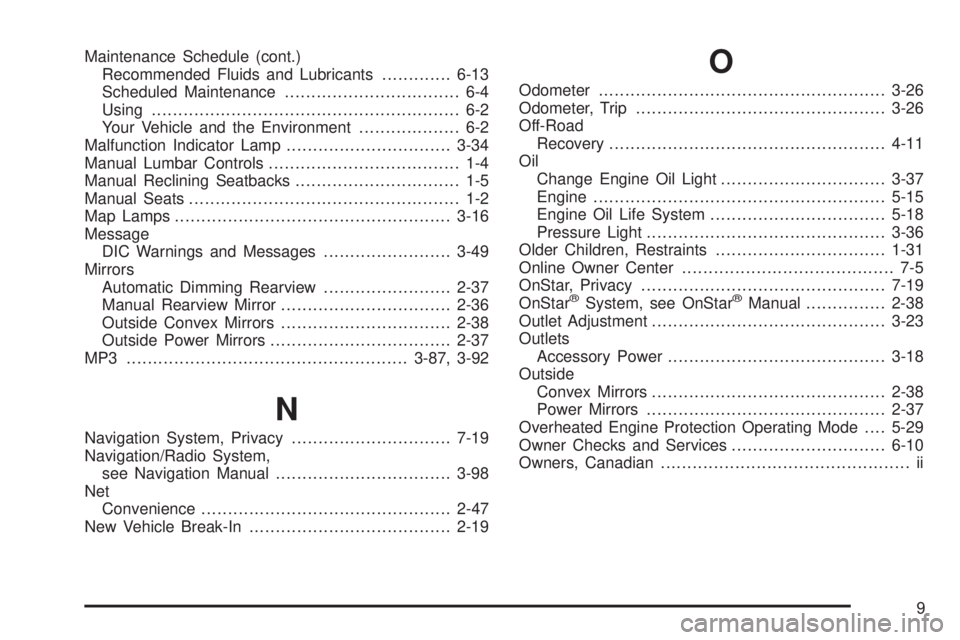 PONTIAC TORRENT 2009 Owners Manual Maintenance Schedule (cont.)
Recommended Fluids and Lubricants.............6-13
Scheduled Maintenance................................. 6-4
Using........................................................ PONTIAC TORRENT 2009 Owners Manual Maintenance Schedule (cont.)
Recommended Fluids and Lubricants.............6-13
Scheduled Maintenance................................. 6-4
Using........................................................