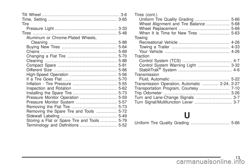 PONTIAC TORRENT 2009  Owners Manual Tilt Wheel........................................................ 3-6
Time, Setting..................................................3-65
Tire
Pressure Light..........................................