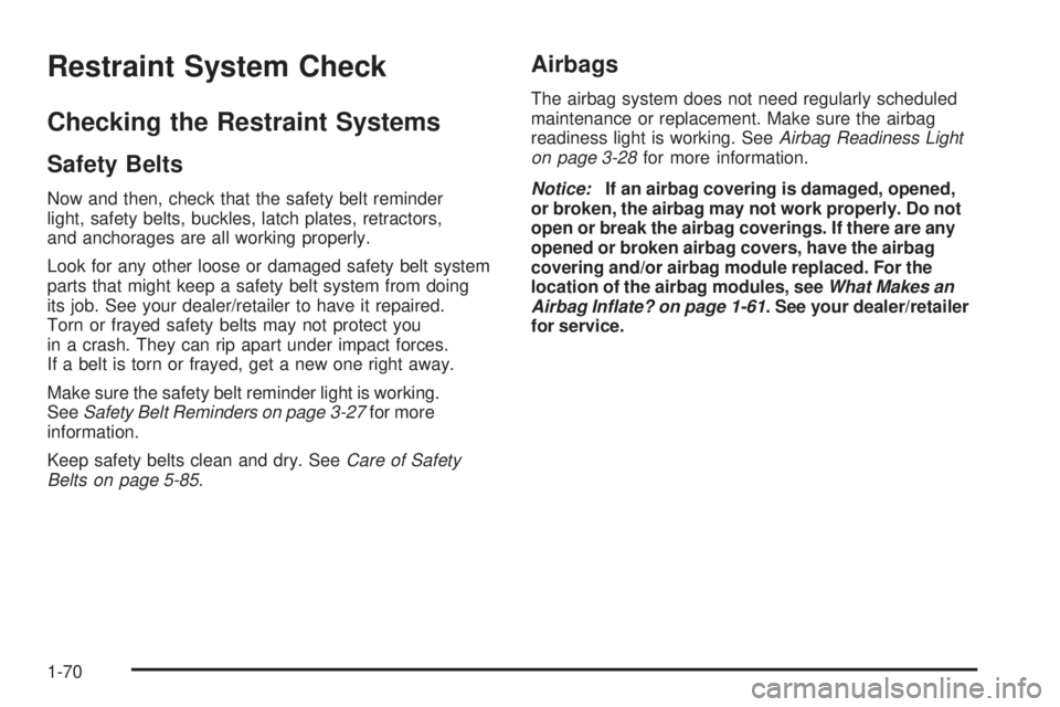 PONTIAC TORRENT 2009 Manual PDF Restraint System Check
Checking the Restraint Systems
Safety Belts
Now and then, check that the safety belt reminder
light, safety belts, buckles, latch plates, retractors,
and anchorages are all work PONTIAC TORRENT 2009 Manual PDF Restraint System Check
Checking the Restraint Systems
Safety Belts
Now and then, check that the safety belt reminder
light, safety belts, buckles, latch plates, retractors,
and anchorages are all work