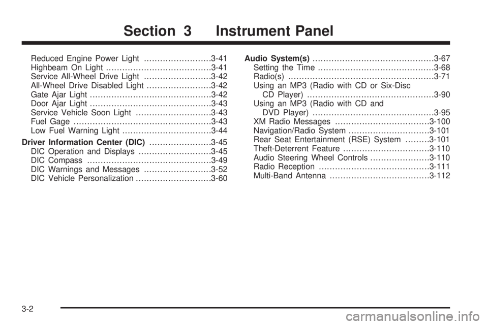 PONTIAC TORRENT 2008  Owners Manual Reduced Engine Power Light.........................3-41
Highbeam On Light.......................................3-41
Service All-Wheel Drive Light.........................3-42
All-Wheel Drive Disabled