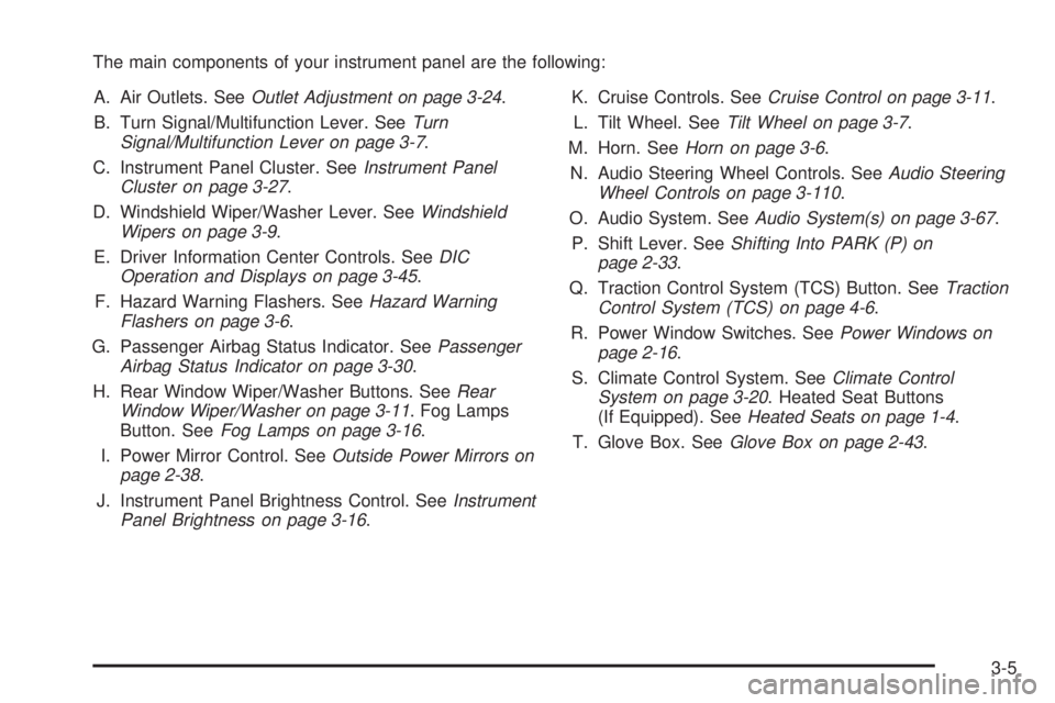PONTIAC TORRENT 2008  Owners Manual The main components of your instrument panel are the following:
A. Air Outlets. SeeOutlet Adjustment on page 3-24.
B. Turn Signal/Multifunction Lever. SeeTurn
Signal/Multifunction Lever on page 3-7.
C