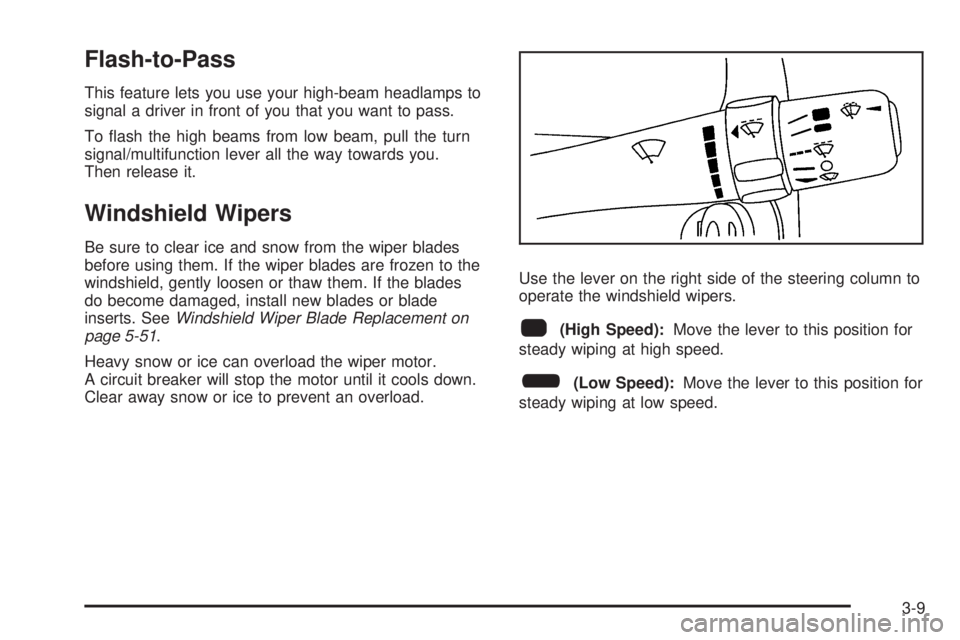 PONTIAC TORRENT 2008  Owners Manual Flash-to-Pass
This feature lets you use your high-beam headlamps to
signal a driver in front of you that you want to pass.
To �ash the high beams from low beam, pull the turn
signal/multifunction leve