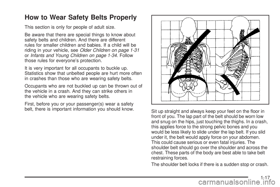 PONTIAC TORRENT 2008  Owners Manual How to Wear Safety Belts Properly
This section is only for people of adult size.
Be aware that there are special things to know about
safety belts and children. And there are different
rules for small