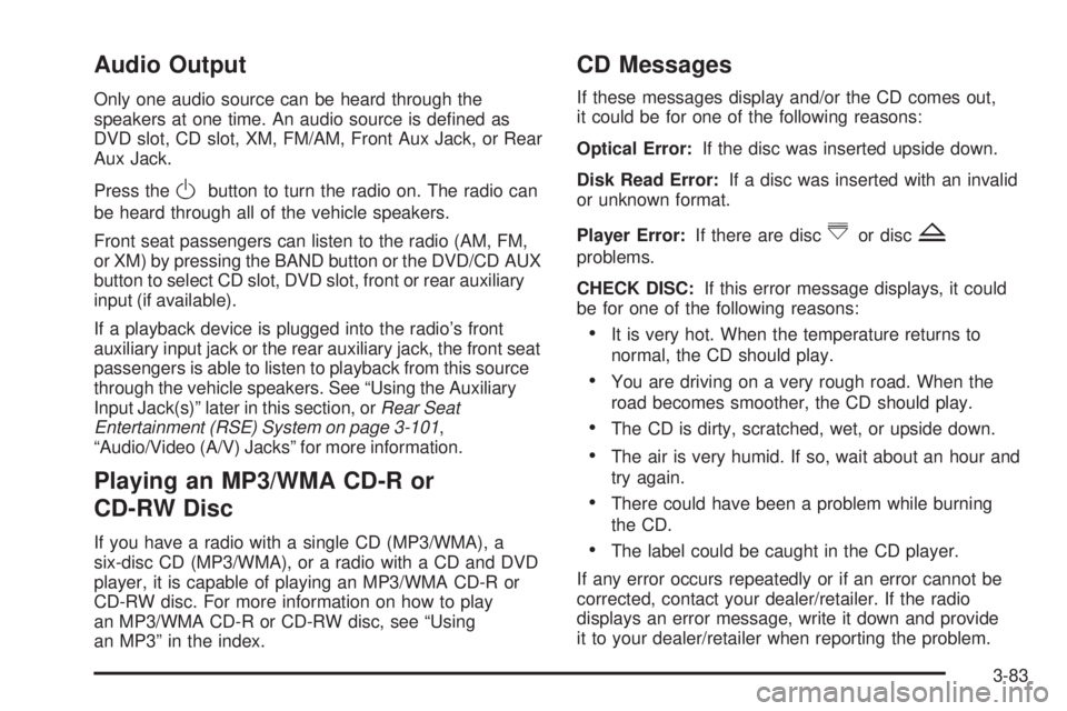 PONTIAC TORRENT 2008  Owners Manual Audio Output
Only one audio source can be heard through the
speakers at one time. An audio source is de�ned as
DVD slot, CD slot, XM, FM/AM, Front Aux Jack, or Rear
Aux Jack.
Press the
Obutton to turn