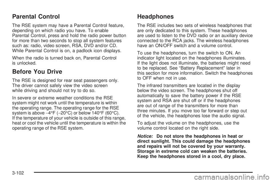 PONTIAC TORRENT 2008  Owners Manual Parental Control
The RSE system may have a Parental Control feature,
depending on which radio you have. To enable
Parental Control, press and hold the radio power button
for more than two seconds to s