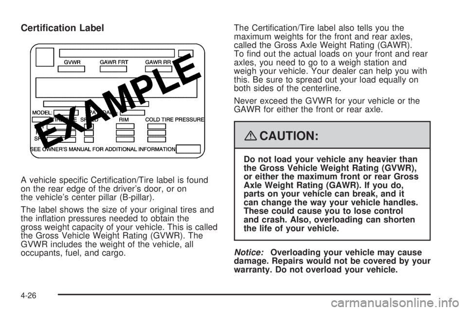 PONTIAC TORRENT 2008  Owners Manual Certi�cation Label
A vehicle speci�c Certi�cation/Tire label is found
on the rear edge of the driver’s door, or on
the vehicle’s center pillar (B-pillar).
The label shows the size of your original
