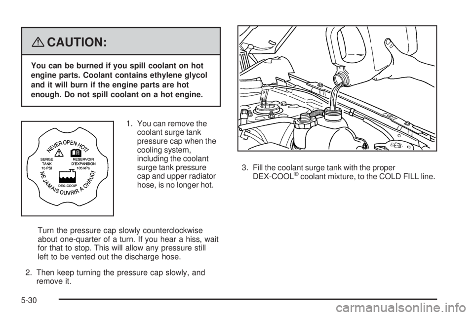 PONTIAC TORRENT 2008 Owners Manual {CAUTION:
You can be burned if you spill coolant on hot
engine parts. Coolant contains ethylene glycol
and it will burn if the engine parts are hot
enough. Do not spill coolant on a hot engine.
1. You PONTIAC TORRENT 2008 Owners Manual {CAUTION:
You can be burned if you spill coolant on hot
engine parts. Coolant contains ethylene glycol
and it will burn if the engine parts are hot
enough. Do not spill coolant on a hot engine.
1. You