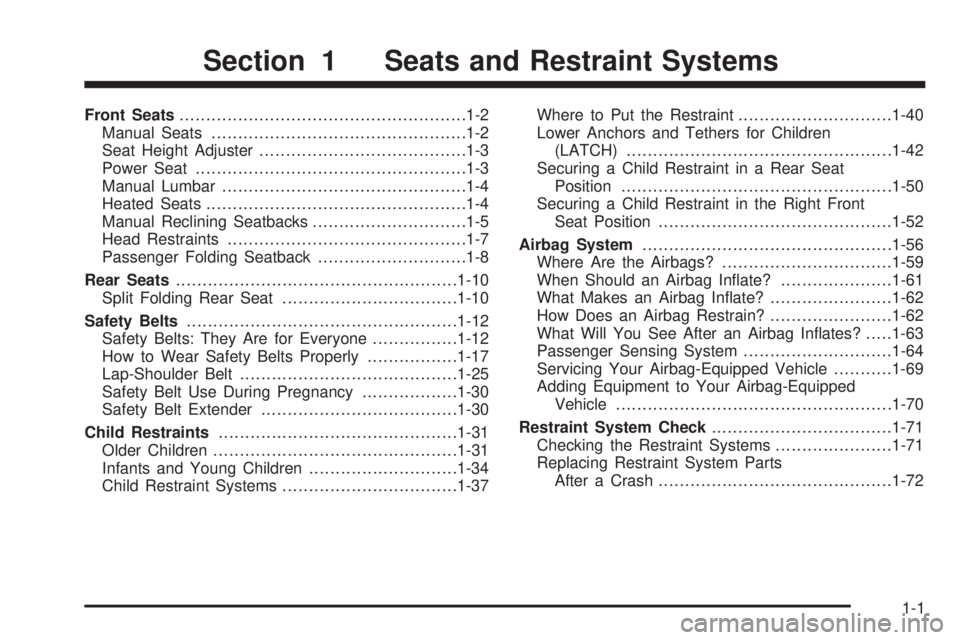 PONTIAC TORRENT 2008  Owners Manual Front Seats......................................................1-2
Manual Seats................................................1-2
Seat Height Adjuster.......................................1-3
Powe