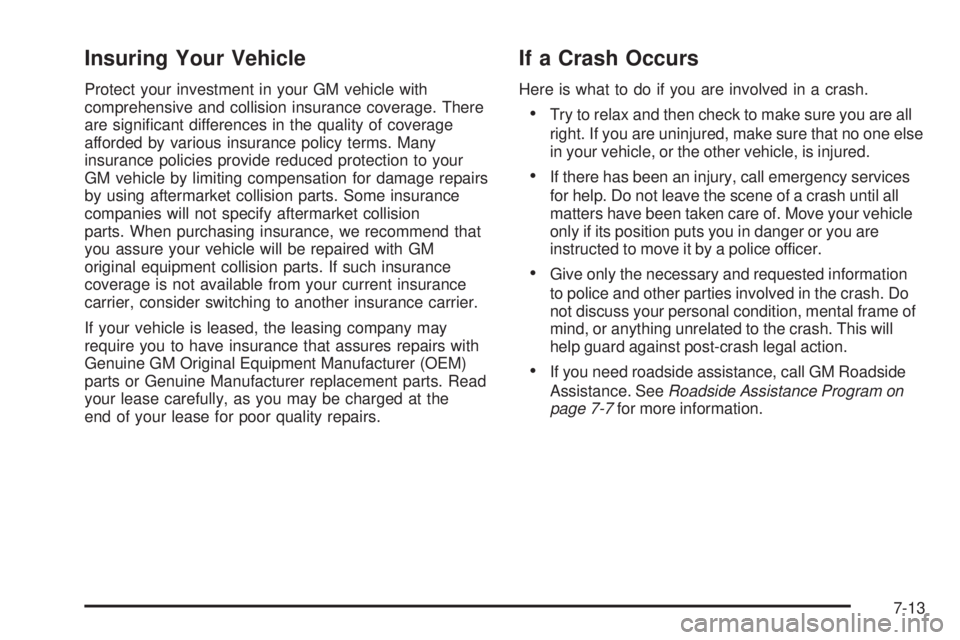 PONTIAC TORRENT 2008  Owners Manual Insuring Your Vehicle
Protect your investment in your GM vehicle with
comprehensive and collision insurance coverage. There
are signi�cant differences in the quality of coverage
afforded by various in