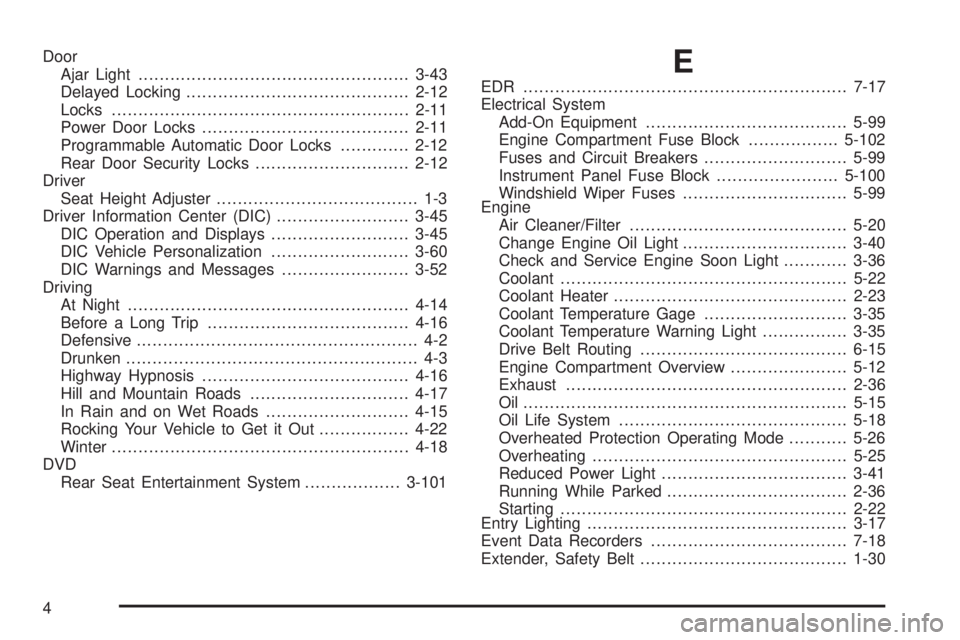 PONTIAC TORRENT 2008  Owners Manual Door
Ajar Light...................................................3-43
Delayed Locking..........................................2-12
Locks........................................................2-11
P