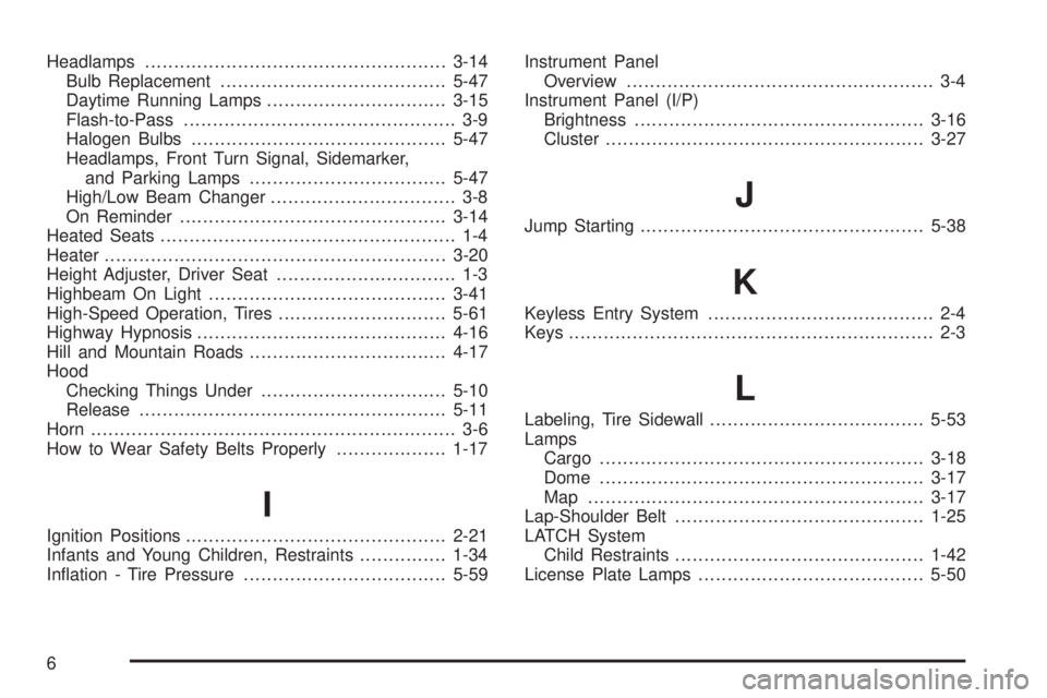 PONTIAC TORRENT 2008  Owners Manual Headlamps....................................................3-14
Bulb Replacement.......................................5-47
Daytime Running Lamps...............................3-15
Flash-to-Pass....
