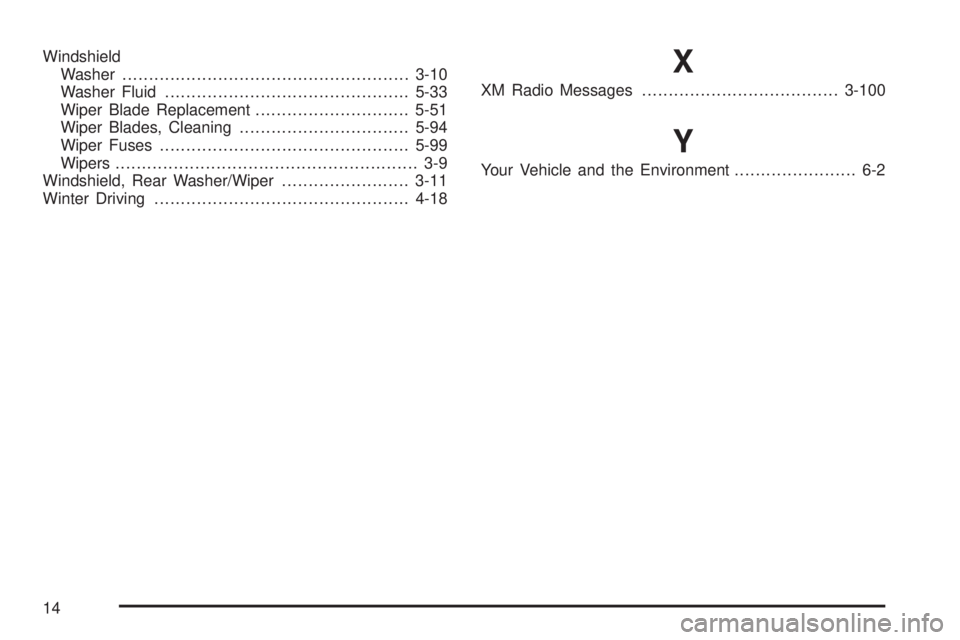PONTIAC TORRENT 2008  Owners Manual Windshield
Washer......................................................3-10
Washer Fluid..............................................5-33
Wiper Blade Replacement.............................5-51
Wipe