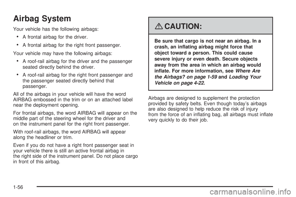 PONTIAC TORRENT 2008 Workshop Manual Airbag System
Your vehicle has the following airbags:
A frontal airbag for the driver.
A frontal airbag for the right front passenger.
Your vehicle may have the following airbags:
A roof-rail airba PONTIAC TORRENT 2008 Workshop Manual Airbag System
Your vehicle has the following airbags:
A frontal airbag for the driver.
A frontal airbag for the right front passenger.
Your vehicle may have the following airbags:
A roof-rail airba