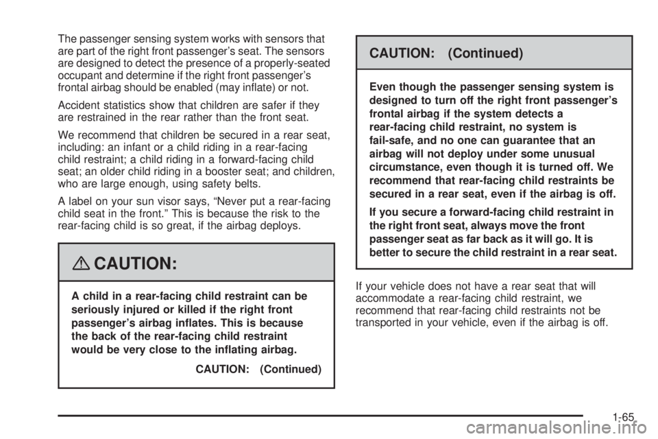 PONTIAC TORRENT 2008  Owners Manual The passenger sensing system works with sensors that
are part of the right front passenger’s seat. The sensors
are designed to detect the presence of a properly-seated
occupant and determine if the 