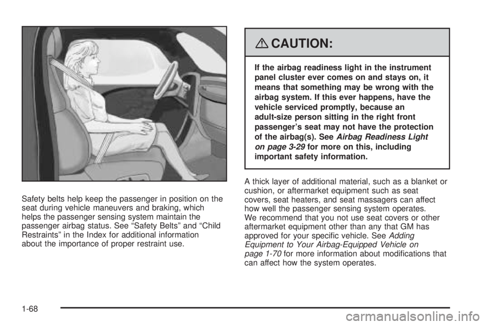 PONTIAC TORRENT 2008 Manual PDF Safety belts help keep the passenger in position on the
seat during vehicle maneuvers and braking, which
helps the passenger sensing system maintain the
passenger airbag status. See “Safety Belts” PONTIAC TORRENT 2008 Manual PDF Safety belts help keep the passenger in position on the
seat during vehicle maneuvers and braking, which
helps the passenger sensing system maintain the
passenger airbag status. See “Safety Belts”