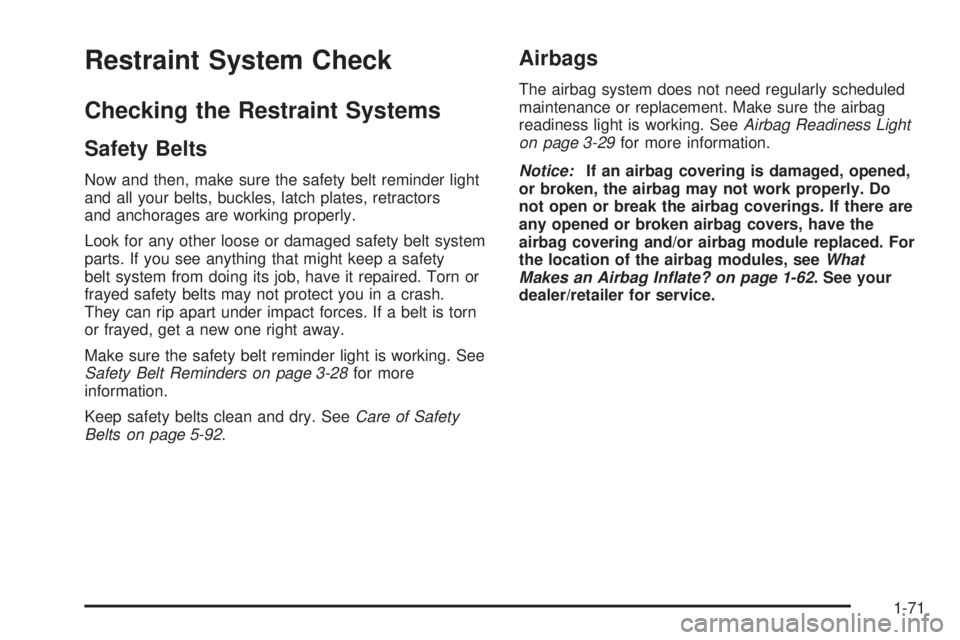 PONTIAC TORRENT 2008 Manual PDF Restraint System Check
Checking the Restraint Systems
Safety Belts
Now and then, make sure the safety belt reminder light
and all your belts, buckles, latch plates, retractors
and anchorages are worki PONTIAC TORRENT 2008 Manual PDF Restraint System Check
Checking the Restraint Systems
Safety Belts
Now and then, make sure the safety belt reminder light
and all your belts, buckles, latch plates, retractors
and anchorages are worki