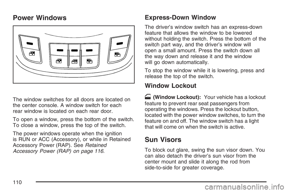 PONTIAC TORRENT 2007  Owners Manual Power Windows
The window switches for all doors are located on
the center console. A window switch for each
rear window is located on each rear door.
To open a window, press the bottom of the switch.
