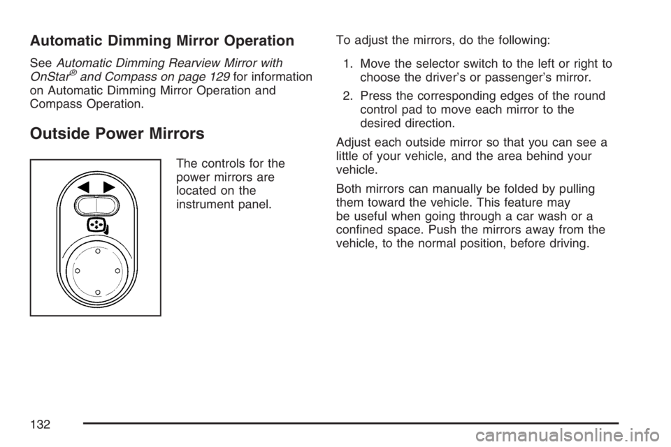 PONTIAC TORRENT 2007  Owners Manual Automatic Dimming Mirror Operation
SeeAutomatic Dimming Rearview Mirror with
OnStar®and Compass on page 129for information
on Automatic Dimming Mirror Operation and
Compass Operation.
Outside Power M