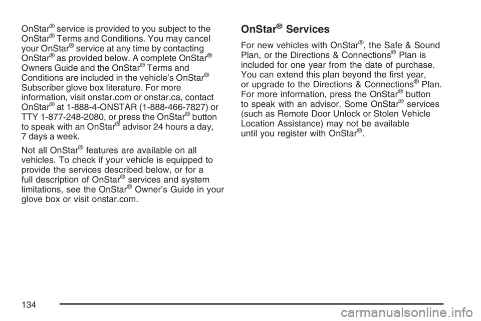 PONTIAC TORRENT 2007  Owners Manual OnStar®service is provided to you subject to the
OnStar®Terms and Conditions. You may cancel
your OnStar®service at any time by contacting
OnStar®as provided below. A complete OnStar®
Owners Guid