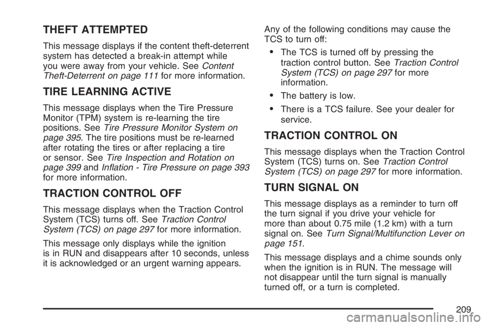 PONTIAC TORRENT 2007  Owners Manual THEFT ATTEMPTED
This message displays if the content theft-deterrent
system has detected a break-in attempt while
you were away from your vehicle. SeeContent
Theft-Deterrent on page 111for more inform