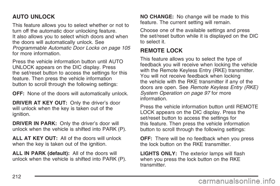 PONTIAC TORRENT 2007  Owners Manual AUTO UNLOCK
This feature allows you to select whether or not to
turn off the automatic door unlocking feature.
It also allows you to select which doors and when
the doors will automatically unlock. Se