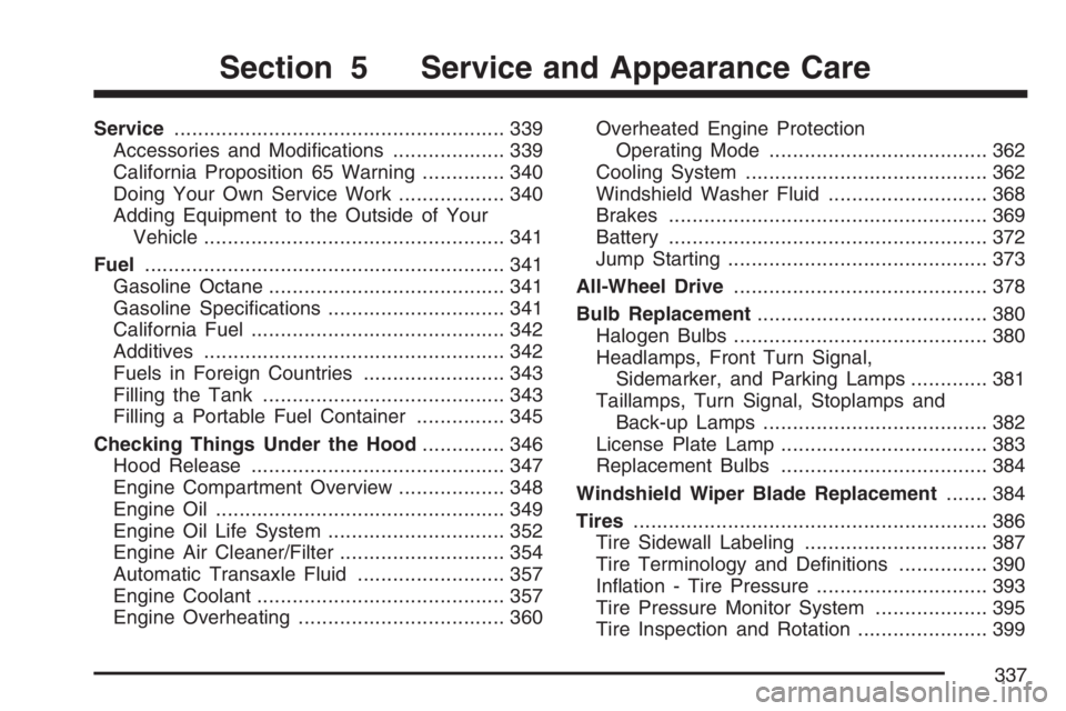 PONTIAC TORRENT 2007  Owners Manual Service........................................................ 339
Accessories and Modi�cations................... 339
California Proposition 65 Warning.............. 340
Doing Your Own Service Work.