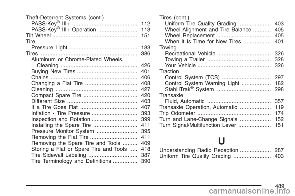 PONTIAC TORRENT 2007  Owners Manual Theft-Deterrent Systems (cont.)
PASS-Key®III+........................................ 112
PASS-Key®III+ Operation........................ 113
Tilt Wheel..............................................