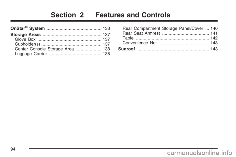 PONTIAC TORRENT 2007  Owners Manual OnStar®System.......................................... 133
Storage Areas............................................. 137
Glove Box................................................. 137
Cupholder(s).