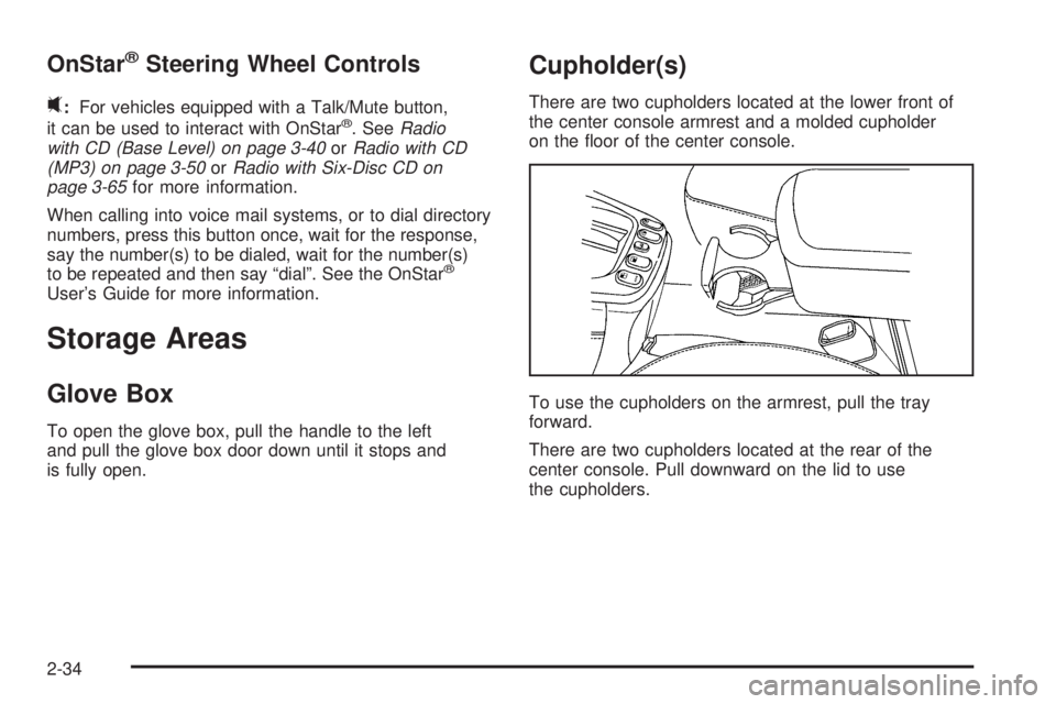 PONTIAC TORRENT 2006  Owners Manual OnStar®Steering Wheel Controls
0
:For vehicles equipped with a Talk/Mute button,
it can be used to interact with OnStar®. SeeRadio
with CD (Base Level) on page 3-40orRadio with CD
(MP3) on page 3-50