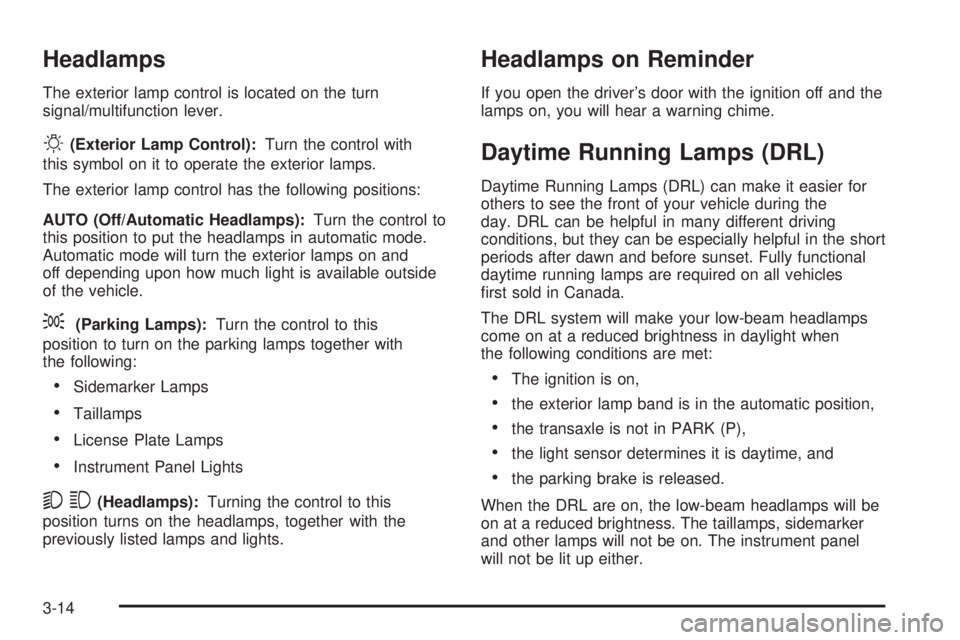 PONTIAC TORRENT 2006  Owners Manual Headlamps
The exterior lamp control is located on the turn
signal/multifunction lever.
O(Exterior Lamp Control):Turn the control with
this symbol on it to operate the exterior lamps.
The exterior lamp