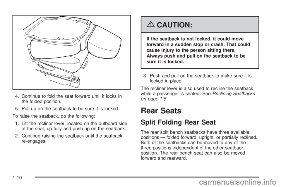 PONTIAC TORRENT 2006 User Guide 4. Continue to fold the seat forward until it locks in
the folded position.
5. Pull up on the seatback to be sure it is locked.
To raise the seatback, do the following:
1. Lift the recliner lever, loc