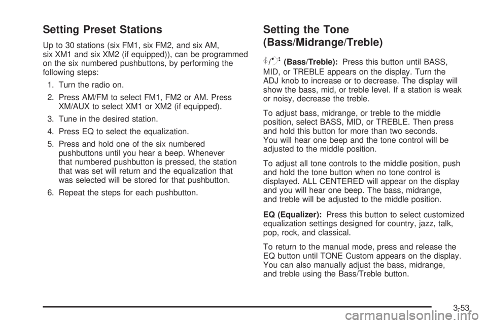 PONTIAC TORRENT 2006 Owners Manual Setting Preset Stations
Up to 30 stations (six FM1, six FM2, and six AM,
six XM1 and six XM2 (if equipped)), can be programmed
on the six numbered pushbuttons, by performing the
following steps:
1. Tu PONTIAC TORRENT 2006 Owners Manual Setting Preset Stations
Up to 30 stations (six FM1, six FM2, and six AM,
six XM1 and six XM2 (if equipped)), can be programmed
on the six numbered pushbuttons, by performing the
following steps:
1. Tu