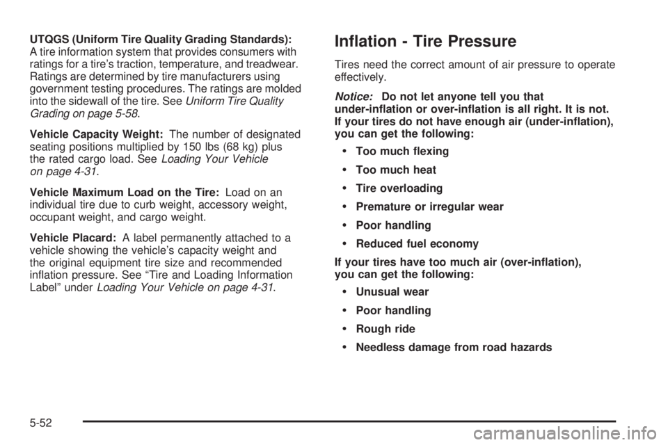 PONTIAC TORRENT 2006  Owners Manual UTQGS (Uniform Tire Quality Grading Standards):
A tire information system that provides consumers with
ratings for a tire’s traction, temperature, and treadwear.
Ratings are determined by tire manuf