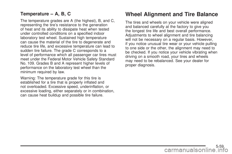 PONTIAC TORRENT 2006  Owners Manual Temperature – A, B, C
The temperature grades are A (the highest), B, and C,
representing the tire’s resistance to the generation
of heat and its ability to dissipate heat when tested
under control