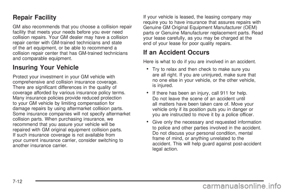 PONTIAC TORRENT 2006  Owners Manual Repair Facility
GM also recommends that you choose a collision repair
facility that meets your needs before you ever need
collision repairs. Your GM dealer may have a collision
repair center with GM-t
