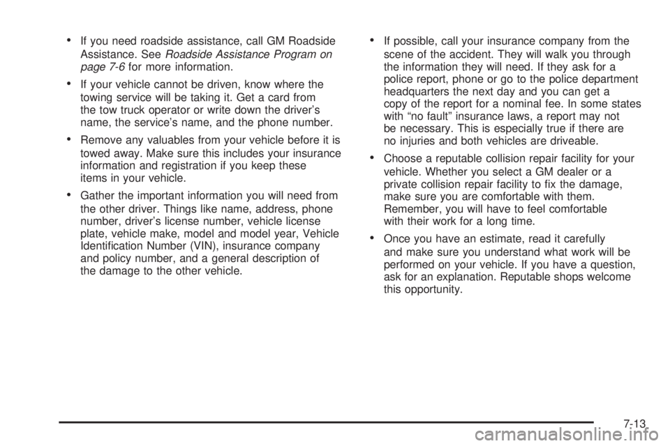 PONTIAC TORRENT 2006  Owners Manual If you need roadside assistance, call GM Roadside
Assistance. SeeRoadside Assistance Program on
page 7-6for more information.
If your vehicle cannot be driven, know where the
towing service will be 
